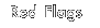 Red Flags